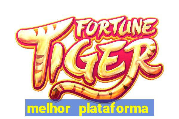 melhor plataforma para ganhar dinheiro no fortune tiger